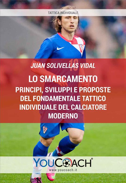 Lo smarcamento. Principi, sviluppi e proposte del fondamentale tattico individuale del calciatore moderno - Juan Solivellas Vidal - copertina