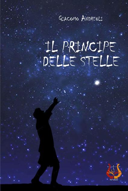 Il principe delle stelle. Nuova ediz. - Giacomo Andreoli - copertina