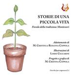 Storie di una piccola vita. Favola della tradizione Montessori. Nuova ediz.