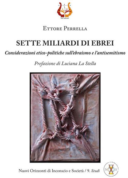 Sette miliardi di ebrei. Considerazioni etico-politiche sull'ebraismo e l'antisemitismo. Nuova ediz. - Ettore Perrella - copertina