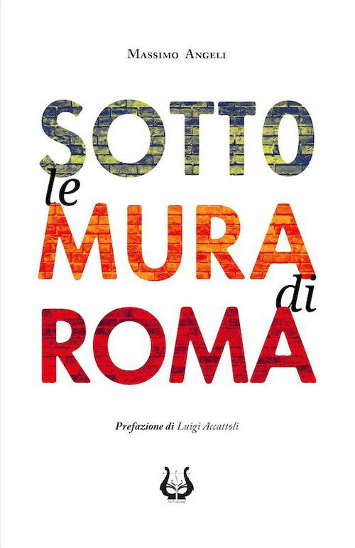 Sotto le mura di Roma - Massimo Angeli - copertina