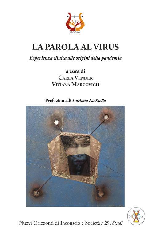 La parola al virus. Esperienza clinica alle origini della pandemia. Nuova ediz. - Carla Vender,Viviana Marcovich - copertina