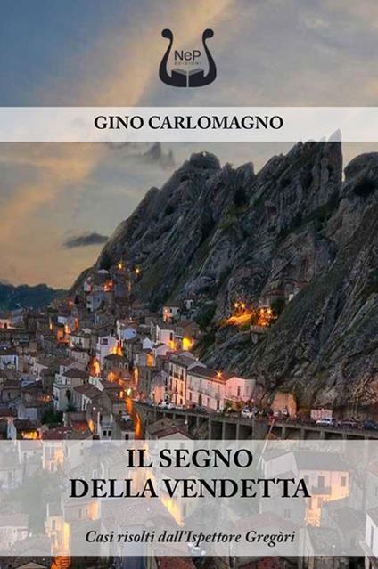 Il segno della vendetta. Casi risolti dall’Ispettore Gregòri - Gino Carlomagno - copertina