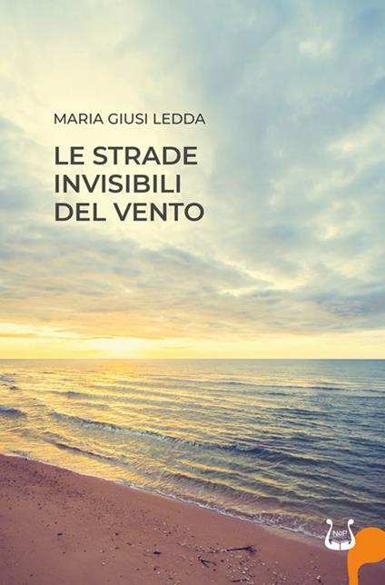 Le strade invisibili del vento. Nuova ediz. - Maria Giusi Ledda - copertina