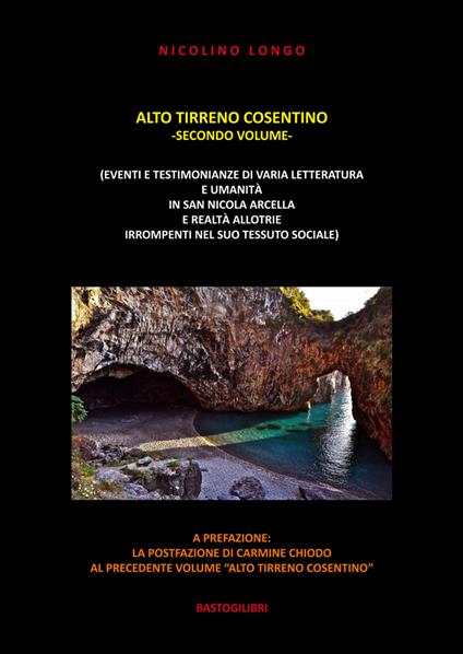 Alto Tirreno cosentino (eventi e testimonianze di varia letteratura e umanità in San Nicola Arcella e realtà allotrie irrompenti nel suo tessuto sociale). Vol. 2 - Nicolino Longo - copertina