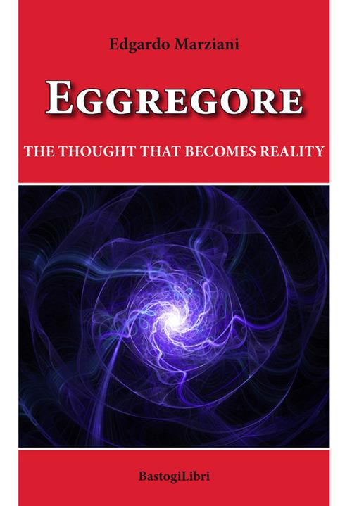 Eggregore. The thought that becomes reality - Edgardo Marziani - copertina