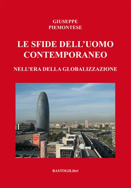 Le sfide dell'uomo contemporaneo nell'era della globalizzazione - Giuseppe Piemontese - copertina