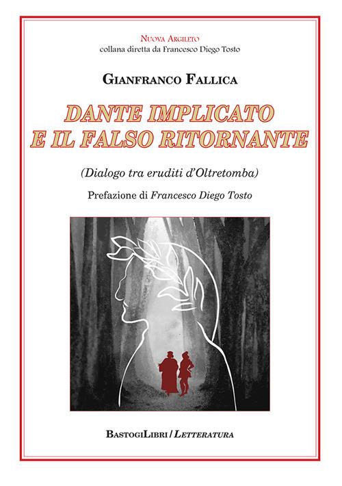 Dante implicato e il falso ritornante. (Dialogo tra eruditi d'Oltretomba) - Gianfranco Fallica - copertina