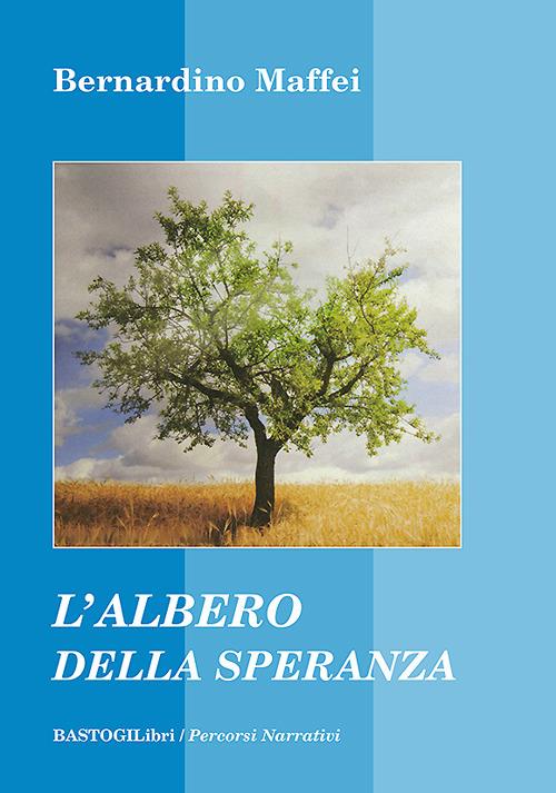 L' albero della speranza - Bernardino Maffei - copertina