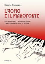 L'uomo e il pianoforte. Un rapporto indissolubile tra sentimento e scienza