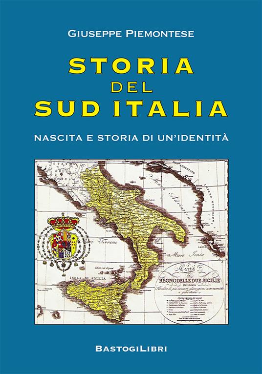 Storia del Sud Italia. Nascita e storia di un'identità - Giuseppe Piemontese - copertina