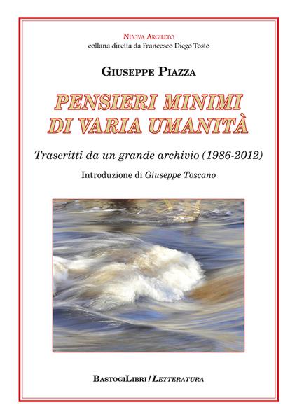 Pensieri minimi di varia umanità. Trascritti da un grande archivio (1986-2012) - Giuseppe Piazza - copertina