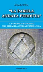 «La parola andata perduta». Il funerale massonico tra ritualità, storia e simbologia