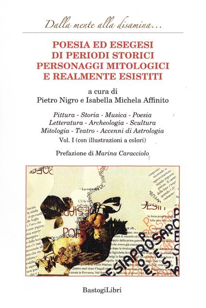 Poesia ed esegesi di periodi storici personaggi mitologici e realmente esistiti. Vol. 1 - copertina