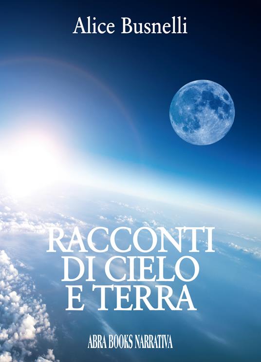 Racconti di cielo e terra - Alice Busnelli - copertina