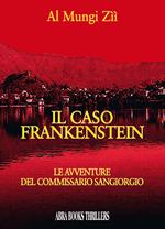 Il caso Frankenstein. Le avventure del commissario Sangiorgio