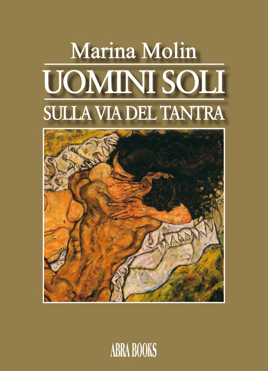 Uomini soli. Sulla via del tantra - Marina Molin - copertina