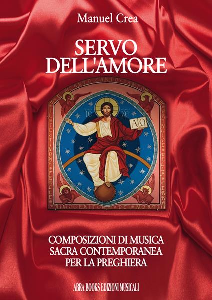 Servo dell'amore. Composizioni di musica sacra contemporanea per la preghiera - Manuel Crea - copertina