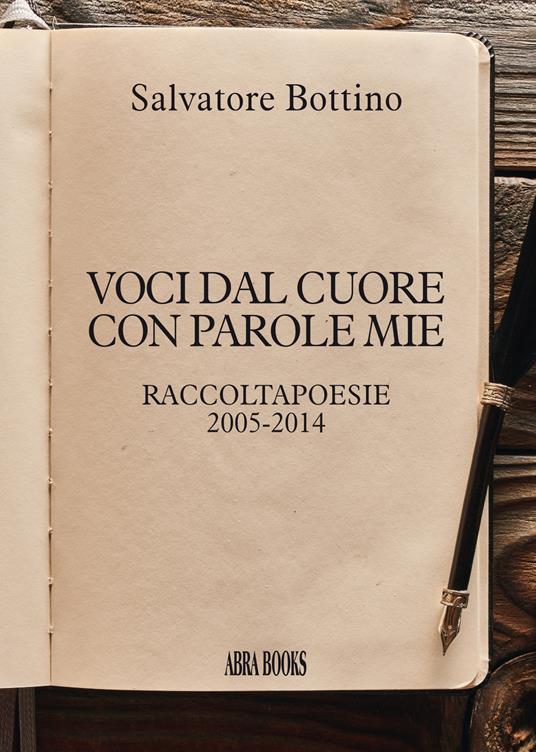 Voci dal cuore con parole mie. Raccoltapoesie 2005-2014 - Salvatore Bottino - copertina