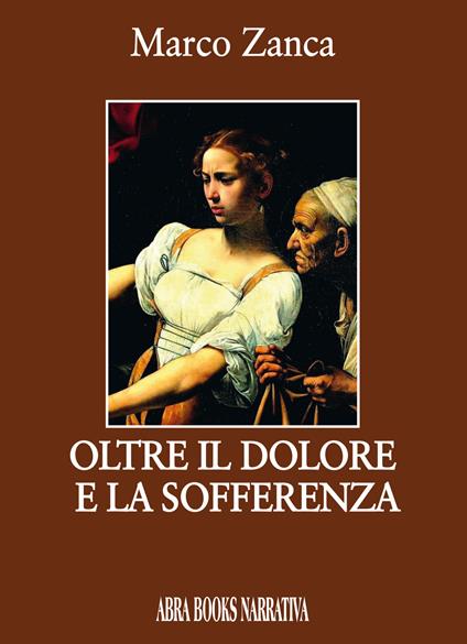 Oltre il dolore e la sofferenza - Marco Zanca - copertina