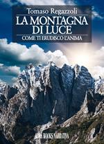 La montagna di luce. Come ti erudisco l'anima