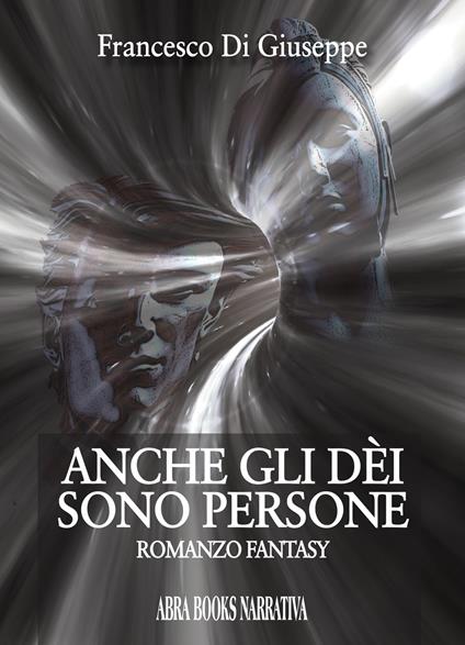 Anche gli dei sono persone - Francesco Di Giuseppe - copertina