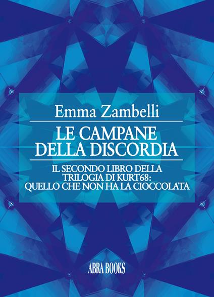 Le campane della discordia. Il secondo libro della trilogia di kurt68: quello che non ha la cioccolata - Emma Zambelli - copertina