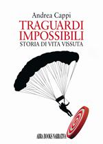 Traguardi impossibili. Storia di vita vissuta