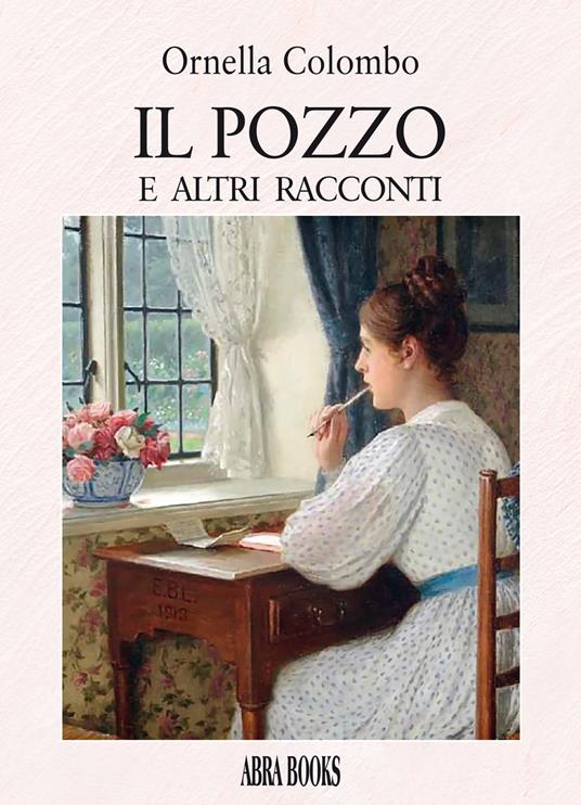 Il pozzo. E altri racconti - Ornella Colombo - copertina