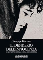 Il desiderio dell'innocenza. A lei piaceva giocare con la sua ingenuita'