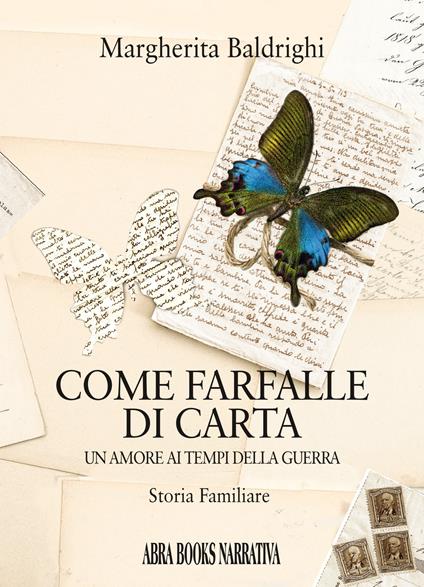 Come farfalle di carta. Un amore ai tempi della guerra - Margherita Baldrighi - copertina