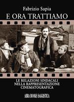 E ora trattiamo. Le relazioni sindacali nella rappresentazione cinematografica