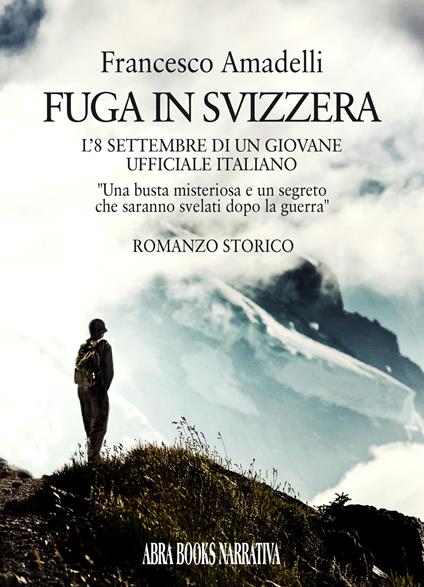 Fuga in Svizzera. L'8 settembre di un giovane ufficiale italiano - Francesco Amadelli - copertina