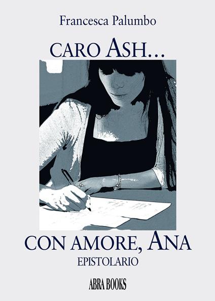 Caro Ash... con amore, Ana - Francesca Palumbo - copertina