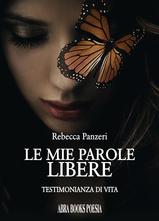 Le mie parole libere. Testimonianza di vita - Rebecca Panzeri - copertina