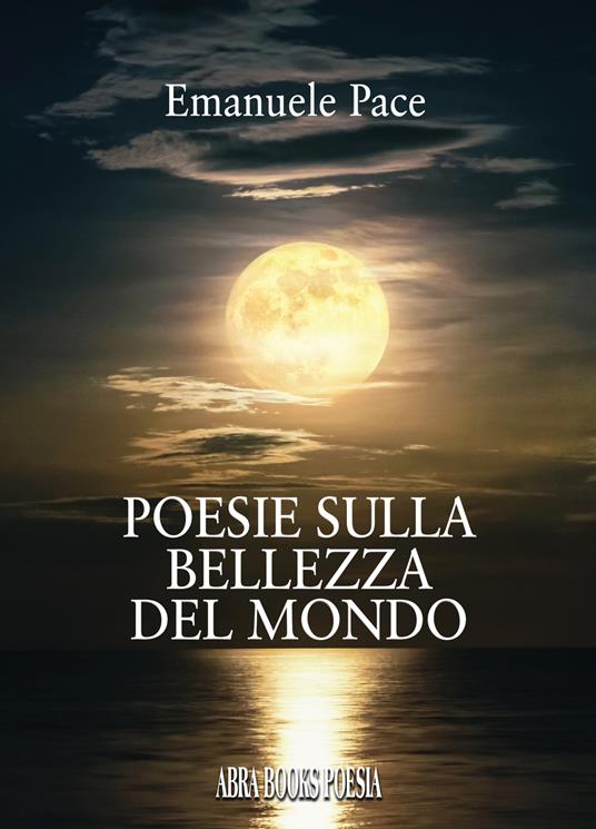 Poesie sulla bellezza del mondo - Emanuele Pace - copertina
