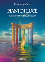 Piani di luce. «La nostra futura strada»