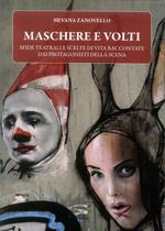 Maschere e volti. Sfide teatrali e scelte di vita raccontate dai protagonisti della scena