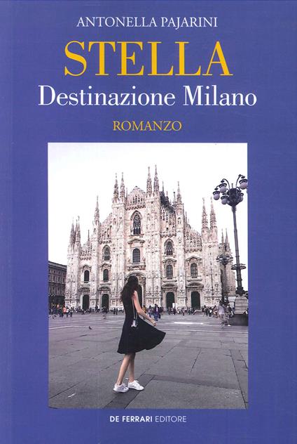 Stella. Destinazione Milano - Antonella Pajarini - copertina