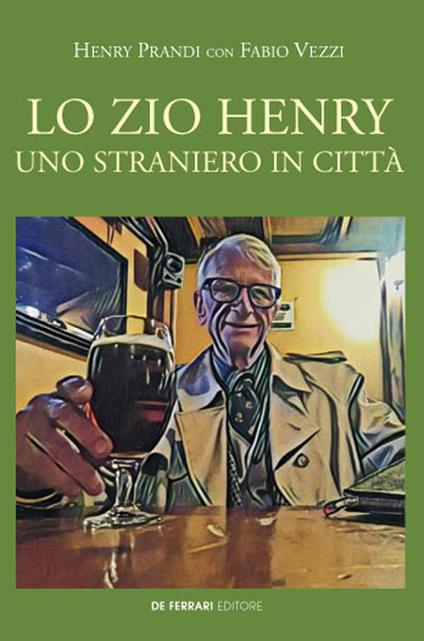 Lo zio Henry. Uno straniero in città - Henry Prandi,Fabio Vezzi - copertina