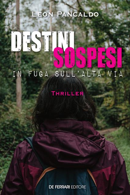 Destini sospesi. In fuga sull'Alta Via - Pancaldo Leon - copertina