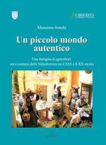 Un piccolo mondo autentico. Una famiglia di agricoltori: usi e costumi della Valpolcevera tra il XIX e il XX secolo