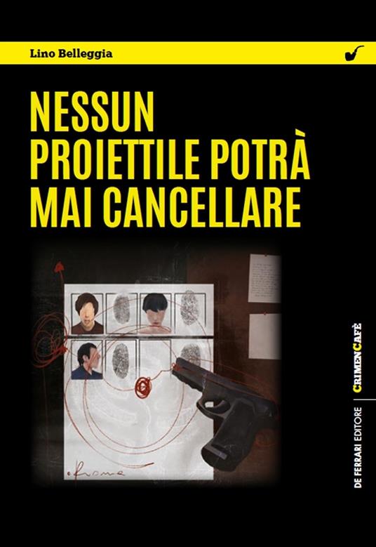 Nessun proiettile potrà mai cancellare - Lino Belleggia - copertina