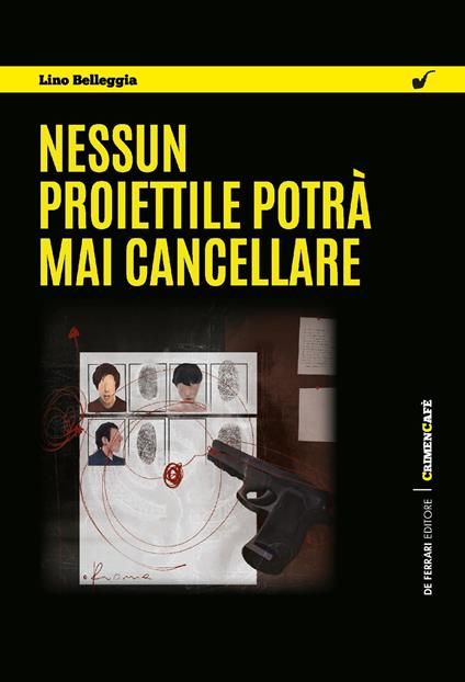 Nessun proiettile potrà mai cancellare - Lino Belleggia - ebook