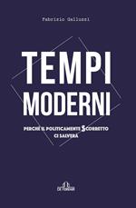 Tempi moderni. Perché il politicamente scorretto ci salverà