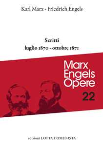 Opere complete. Vol. 22: Scritti. Luglio 1870-ottobre 1871