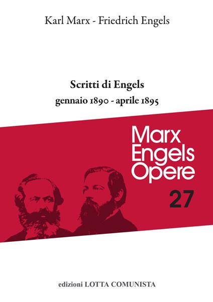 Opere complete. Vol. 27: Scritti di Engels. Gennaio 1890-aprile 1895. - Karl Marx,Friedrich Engels - copertina