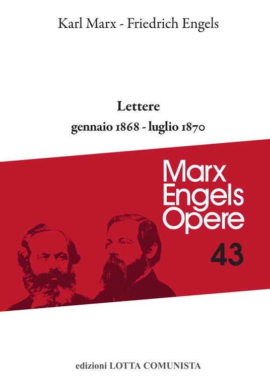 Opere complete. Vol. 43: Lettere gennaio 1868-luglio 1870. - Karl Marx,Friedrich Engels - copertina