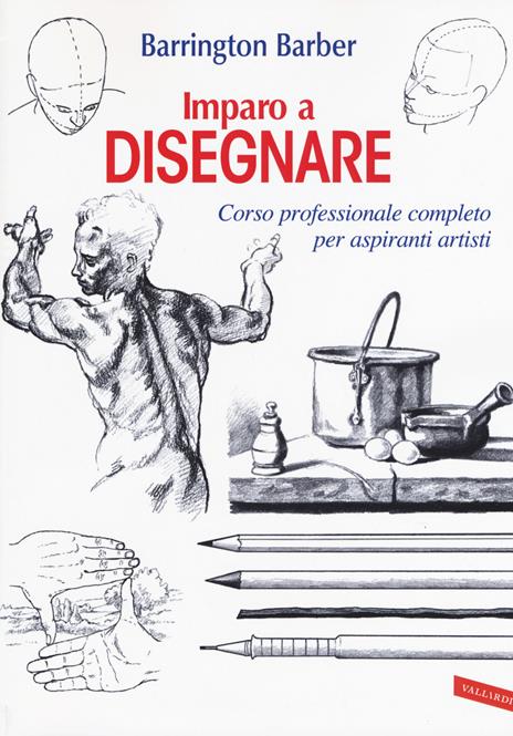 Imparo a disegnare. Corso professionale completo per aspiranti artisti - Barrington Barber - copertina