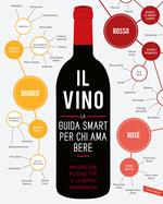 Il vino. La guida smart per chi ama bere. Nuova ediz.